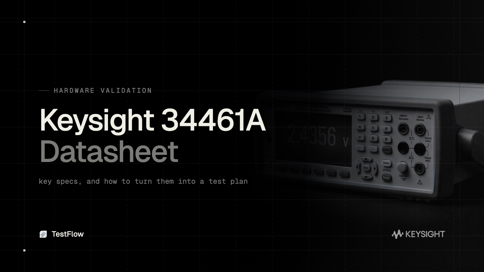Keysight 34461A Datasheet: Key Specs and How to Turn Them Into a Test Plan
