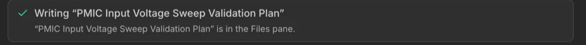 A tool card in the chat reading, with a green tick, Writing PMIC Input Voltage Sweep Validation Plan, and underneath it a line saying the document is in the Plans pane.